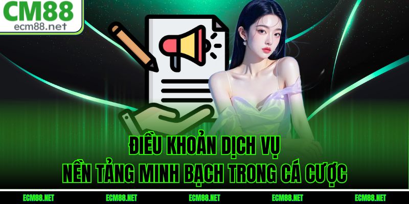 Điều Khoản Dịch Vụ – Nền Tảng Minh Bạch Trong Cá Cược