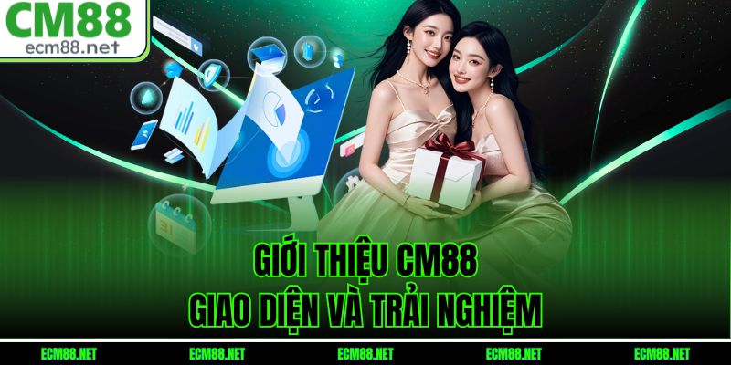Giới thiệu CM88 - Giao diện và trải nghiệm