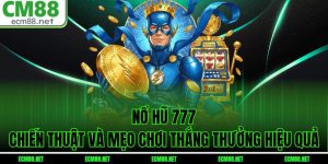 Nổ Hũ 777: Chiến Thuật Và Mẹo Chơi Thắng Thưởng Hiệu Quả